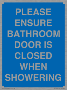 PLEASE ENSURE BATHROOM DOOR IS CLOSED WHEN SHOWERING